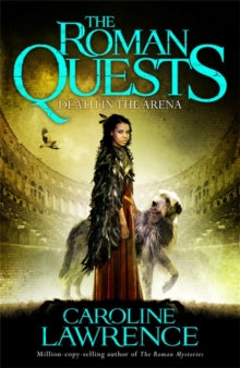 The Roman Quests  Roman Quests: Death in the Arena: Book 3 - Caroline Lawrence (Paperback) 13-07-2017 
