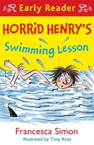 Horrid Henry Early Reader  Horrid Henry Early Reader: Horrid Henry's Swimming Lesson - Francesca Simon; Tony Ross (Paperback) 06-04-2017 