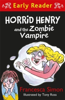 Horrid Henry Early Reader  Horrid Henry Early Reader: Horrid Henry and the Zombie Vampire - Francesca Simon; Tony Ross (Paperback) 09-08-2018 