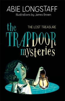 The Trapdoor Mysteries  The Trapdoor Mysteries: The Lost Treasure - Abie Longstaff (Paperback) 13-06-2019 