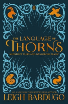 The Language of Thorns  The Language of Thorns: Midnight Tales and Dangerous Magic - Leigh Bardugo (Hardback) 26-09-2017 