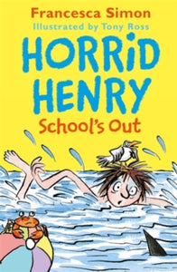 Horrid Henry  Horrid Henry School's Out - Francesca Simon; Tony Ross (Paperback) 14-06-2018 