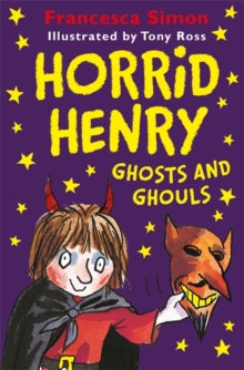 Horrid Henry  Horrid Henry Ghosts and Ghouls - Francesca Simon; Tony Ross (Paperback) 20-09-2018 
