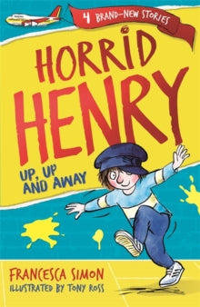 Horrid Henry  Horrid Henry: Up, Up and Away: Book 25 - Francesca Simon; Tony Ross (Paperback) 21-03-2019 