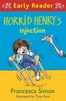 Horrid Henry Early Reader  Horrid Henry Early Reader: Horrid Henry's Injection - Francesca Simon; Tony Ross (Paperback) 04-04-2019 
