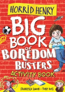 Horrid Henry  Horrid Henry: Big Book of Boredom Busters: Activity Book - Francesca Simon; Tony Ross (Paperback) 08-07-2021 