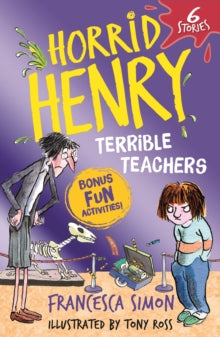 Horrid Henry  Horrid Henry: Terrible Teachers: 6 Stories - Francesca Simon; Tony Ross (Paperback) 03-08-2023 