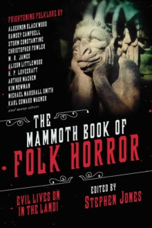 The Mammoth Book of Folk Horror: Evil Lives On in the Land! - Stephen Jones; Michael Marshall Smith (Paperback) 25-11-2021 
