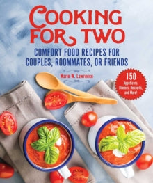 Cooking for Two: Comfort Food Recipes for Couples, Roommates, or Friends - Marie W. Lawrence (Paperback) 16-09-2021 