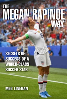 Women in Power  Secrets of Success: Insights from Megan Rapinoe's World-Class Soccer Career - Megan Linehan (Hardback) 16-09-2021 