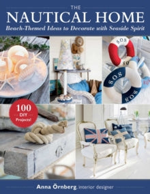 The Nautical Home: Beach-Themed Ideas to Decorate with Seaside Spirit - Anna OErnberg; Gun Penhoat (Paperback) 30-09-2021 
