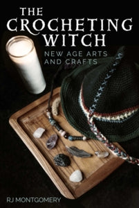 The Crocheting Witch: New Age Arts and Crafts - RJ Montgomery (Paperback) 20-01-2022 