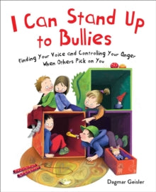 The Safe Child, Happy Parent Series  I Can Stand Up to Bullies: Finding Your Voice When Others Pick on You - Dagmar Geisler; Andrea Jones Berasaluce (Hardback) 30-09-2021 