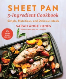 Sheet Pan 5-Ingredient Cookbook: Simple, Nutritious, and Delicious Meals - Sarah Anne Jones (Paperback) 20-01-2022 