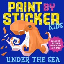 Paint by Sticker Kids: Under the Sea: Create 10 Pictures One Sticker at a Time! - Workman Publishing (Paperback) 16-05-2017 