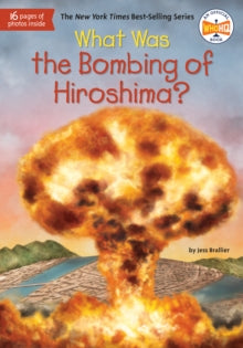 What Was?  What Was the Bombing of Hiroshima? - Jess Brallier; Who HQ; Tim Foley (Paperback) 17-03-2020 