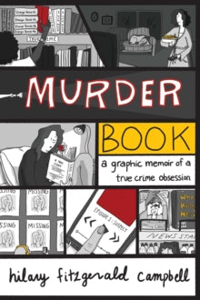 Murder Book: A Graphic Memoir of a True Crime Obsession - Hilary Fitzgerald Campbell (Paperback) 03-02-2022 