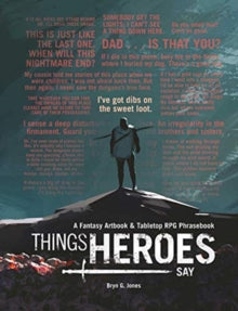 Things Heroes Say: A Fantasy Artbook & Phrasebook - Bryn Jones (Hardback) 02-09-2021 
