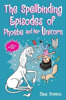 Phoebe and Her Unicorn  The Spellbinding Episodes of Phoebe and Her Unicorn: Two Books in One - Dana Simpson (Paperback) 16-09-2021 