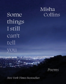 Some Things I Still Can't Tell You: Poems - Misha Collins (Paperback) 23-12-2021 