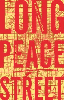 Long Peace Street: A Walk in Modern China - Jonathan Chatwin (Hardback) 12-07-2019 