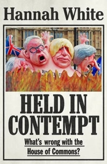 Held in Contempt: What'S Wrong with the House of Commons? - Hannah White (Paperback) 19-04-2022 