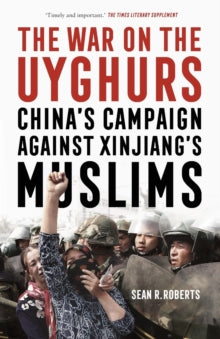 The War on the Uyghurs: China's Campaign Against Xinjiang's Muslims - Sean R. Roberts; Ben Emmerson (Paperback) 28-09-2021 