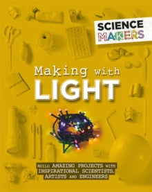 Science Makers  Science Makers: Making with Light - Anna Claybourne (Paperback) 14-11-2019 