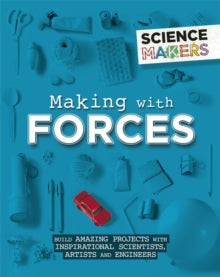 Science Makers  Science Makers: Making with Forces - Anna Claybourne (Paperback) 14-11-2019 