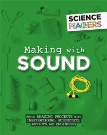 Science Makers  Science Makers: Making with Sound - Anna Claybourne (Paperback) 12-12-2019 