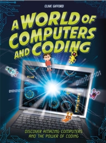 A World of Computers and Coding: Discover Amazing Computers and the Power of Coding - Clive Gifford (Paperback) 27-01-2022 