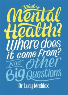 And Other Big Questions  What is Mental Health? Where does it come from? And Other Big Questions - Lucy Maddox (Paperback) 13-01-2022 