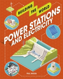 Building the World  Power Stations and Electricity - Paul Mason (Paperback) 09-07-2020 