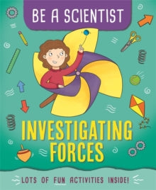 Be a Scientist  Be a Scientist: Investigating Forces - Jacqui Bailey (Paperback) 09-07-2020 