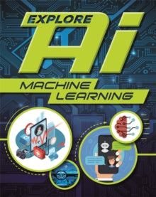 Explore AI  Explore AI: Machine Learning - Sonya Newland (Paperback) 13-01-2022 