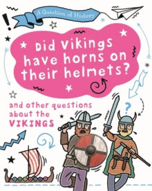 A Question of History  A Question of History: Did Vikings wear horns on their helmets? And other questions about the Vikings - Tim Cooke (Paperback) 09-12-2021 
