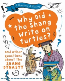 A Question of History  A Question of History: Why did the Shang write on turtles? And other questions about the Shang Dynasty - Tim Cooke (Paperback) 14-10-2021 