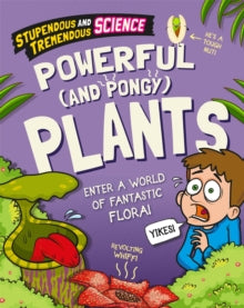 Stupendous and Tremendous Science  Stupendous and Tremendous Science: Powerful and Pongy Plants - Claudia Martin (Hardback) 24-02-2022 