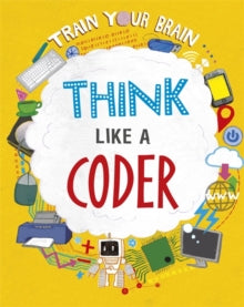 Train Your Brain  Train Your Brain: Think Like a Coder - Alex Woolf; David Broadbent (Hardback) 13-05-2021 