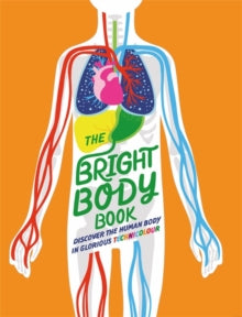 The Bright Body Book - Izzi Howell; Dan Prescott; Sonya Newland (Hardback) 14-10-2021 
