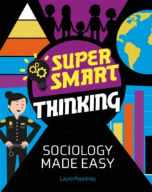 Super Smart Thinking  Super Smart Thinking: Sociology Made Easy - Laura Pountney (Paperback) 14-04-2022 