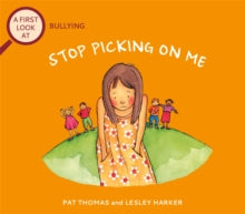 A First Look At  A First Look At: Bullying: Stop Picking On Me - Pat Thomas; Lesley Harker (Paperback) 24-02-2022 