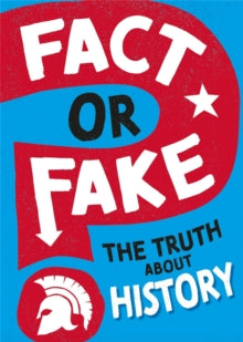 Fact or Fake?  Fact or Fake?: The Truth About History - Sonya Newland (Hardback) 10-03-2022 