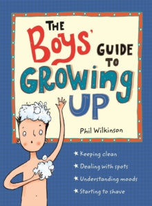 Guide to Growing Up  The Boys' Guide to Growing Up - Phil Wilkinson; Sarah Horne (Paperback) 13-07-2017 