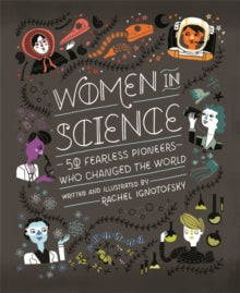 Women in Science: 50 Fearless Pioneers Who Changed the World - Rachel Ignotofsky (Hardback) 09-03-2017 