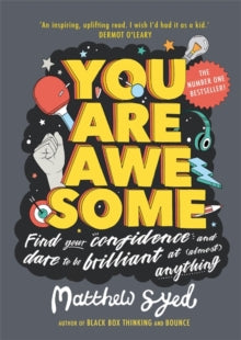 You Are Awesome  You Are Awesome: Find Your Confidence and Dare to be Brilliant at (Almost) Anything - Matthew Syed; Toby Triumph (Paperback) 19-04-2018 