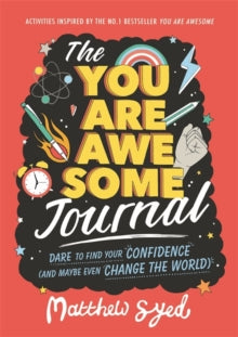 The You Are Awesome Journal: Dare to find your confidence (and maybe even change the world) - Matthew Syed; Lindsey Sagar (Paperback) 23-08-2018 
