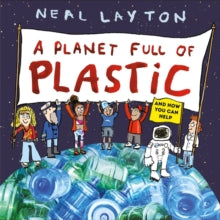 A Planet Full of Plastic: and how you can help - Neal Layton (Paperback) 19-09-2019 