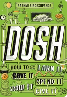Dosh: How to Earn It, Save It, Spend It, Grow It, Give It - Rashmi Sirdeshpande; Adam Hayes (Paperback) 20-08-2020 