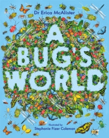 A Bug's World - Erica McAlister; Stephanie Fizer Coleman (Hardback) 17-03-2022 
